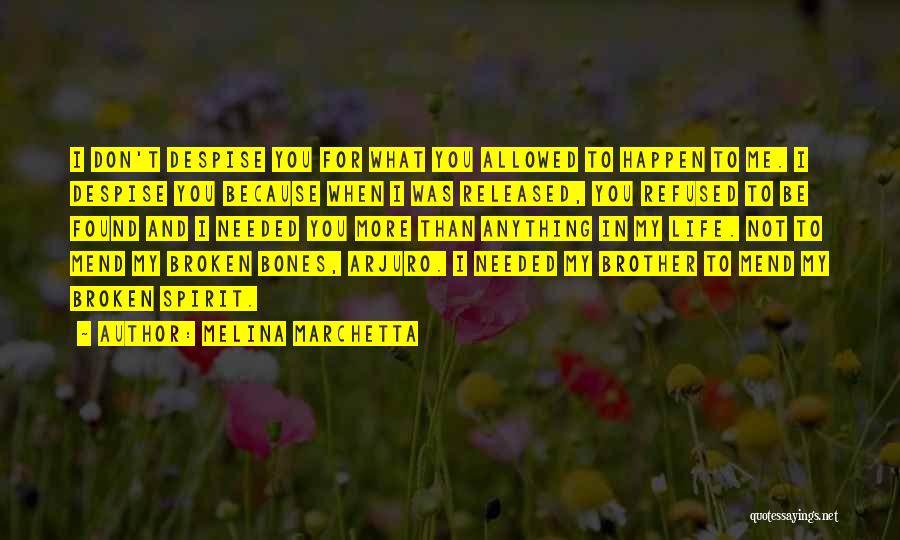 Melina Marchetta Quotes: I Don't Despise You For What You Allowed To Happen To Me. I Despise You Because When I Was Released,