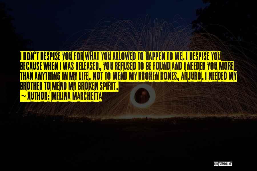 Melina Marchetta Quotes: I Don't Despise You For What You Allowed To Happen To Me. I Despise You Because When I Was Released,