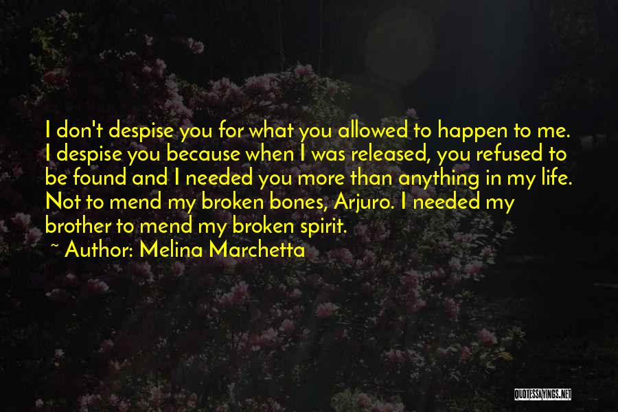 Melina Marchetta Quotes: I Don't Despise You For What You Allowed To Happen To Me. I Despise You Because When I Was Released,