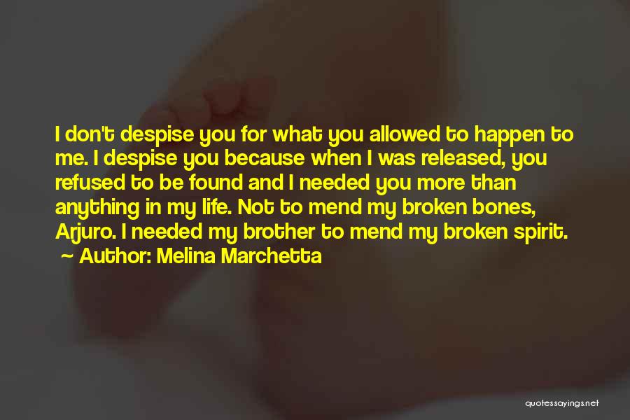 Melina Marchetta Quotes: I Don't Despise You For What You Allowed To Happen To Me. I Despise You Because When I Was Released,