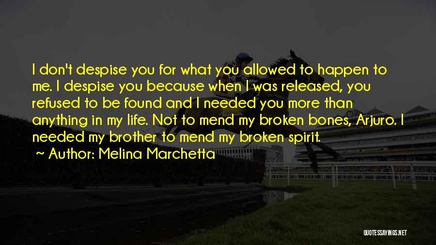 Melina Marchetta Quotes: I Don't Despise You For What You Allowed To Happen To Me. I Despise You Because When I Was Released,