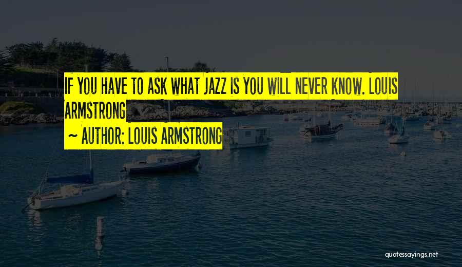 23rd Anniversary Quotes By Louis Armstrong