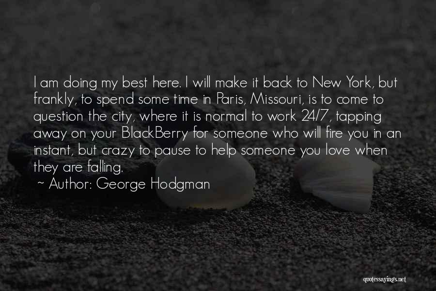 24/7 In Love Quotes By George Hodgman