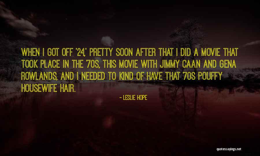 24 7 Movie Quotes By Leslie Hope