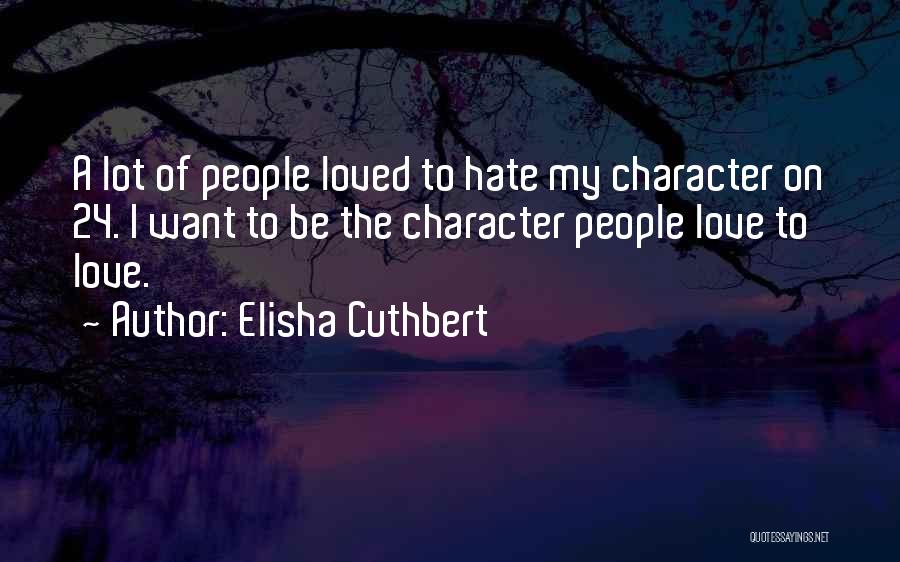 24 Character Love Quotes By Elisha Cuthbert