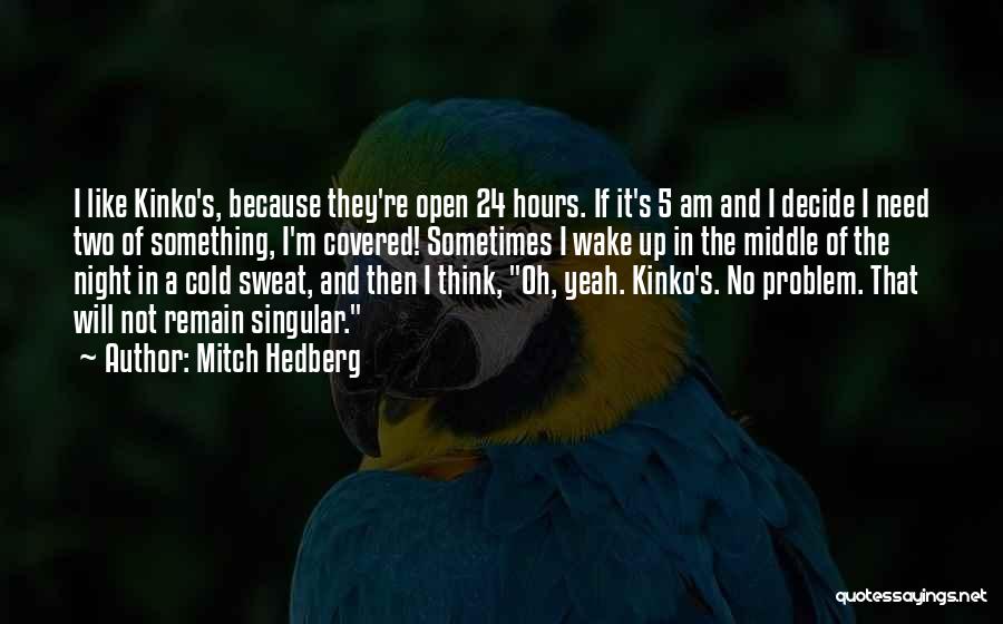 24 Hours Quotes By Mitch Hedberg