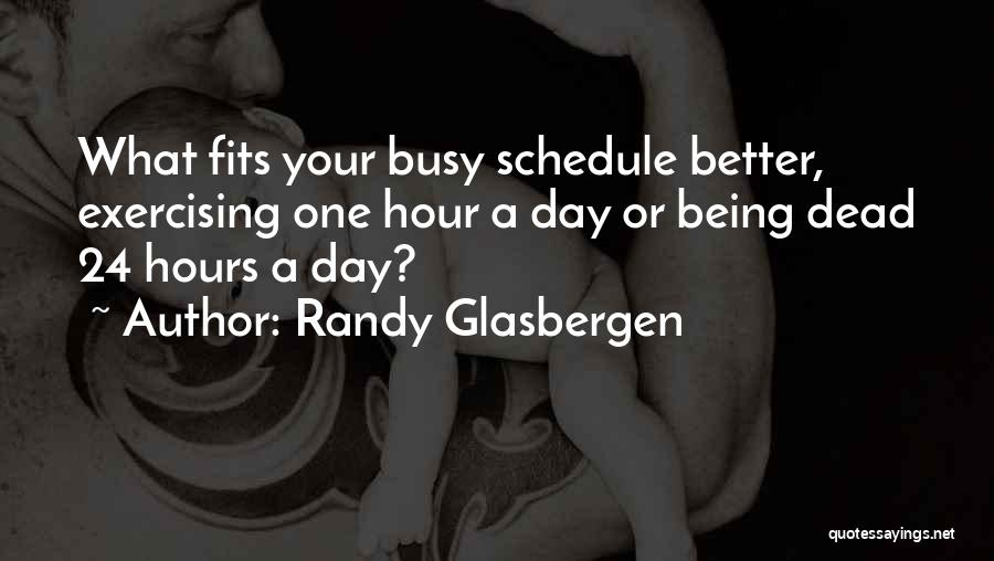 24 Hours Quotes By Randy Glasbergen