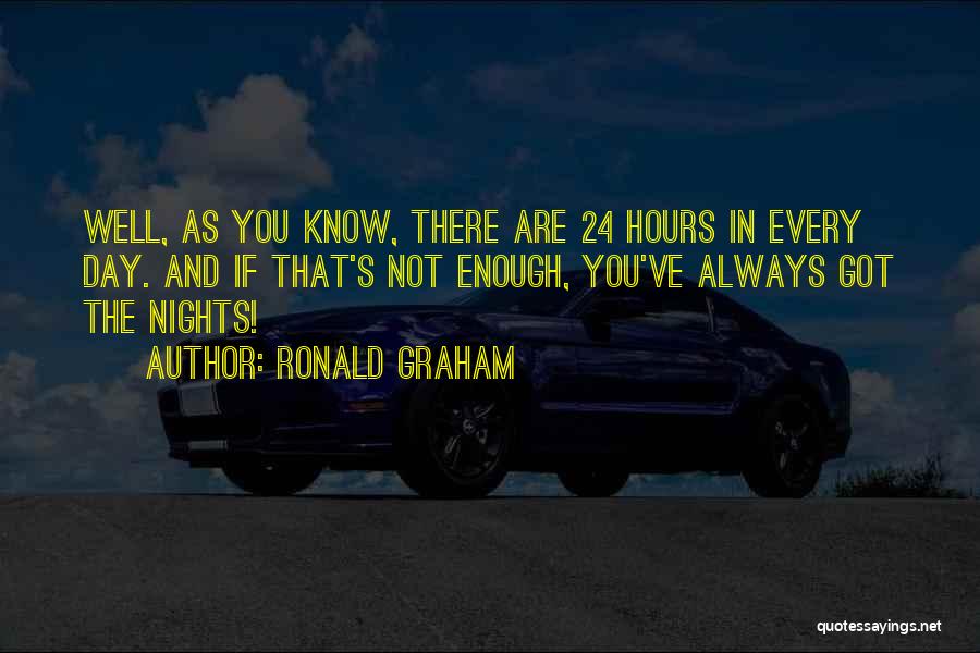 24 Hours Quotes By Ronald Graham