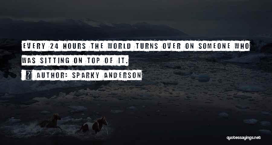 24 Hours Quotes By Sparky Anderson