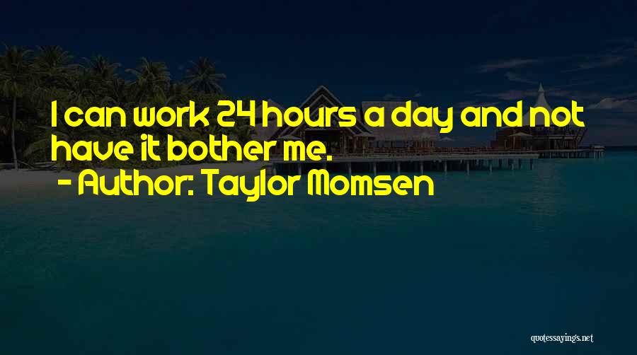 24 Hours Quotes By Taylor Momsen