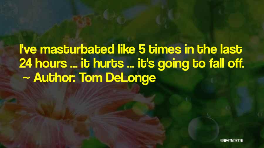 24 Hours Quotes By Tom DeLonge