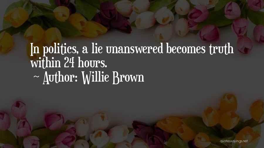 24 Hours Quotes By Willie Brown