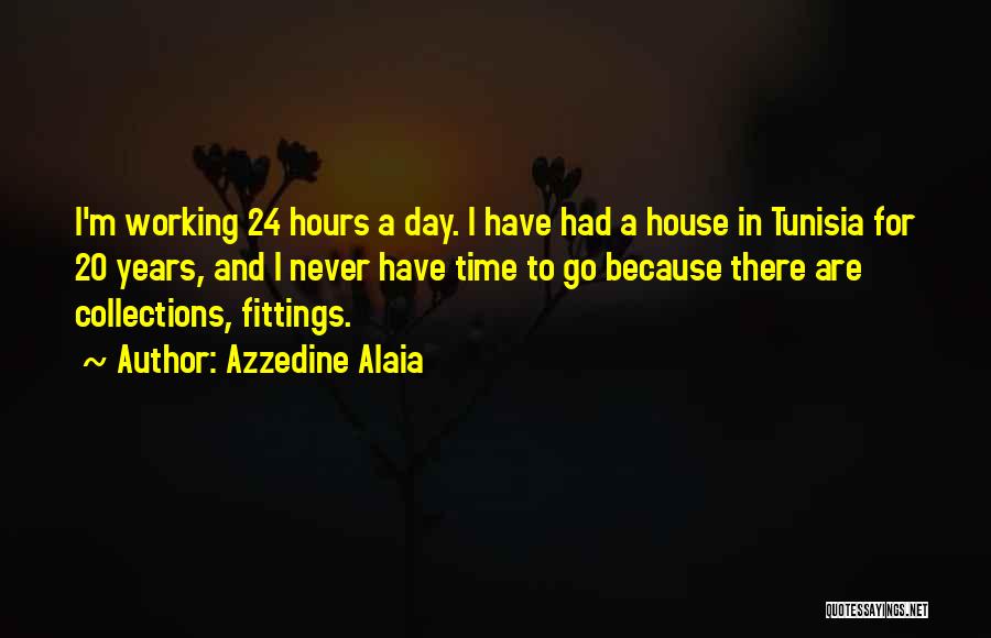 24 Hours Working Quotes By Azzedine Alaia