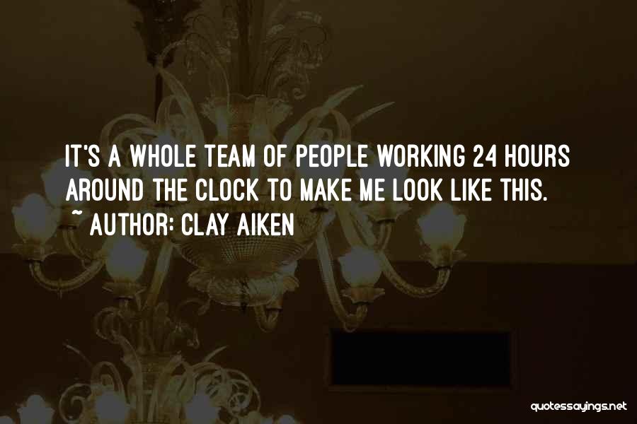 24 Hours Working Quotes By Clay Aiken