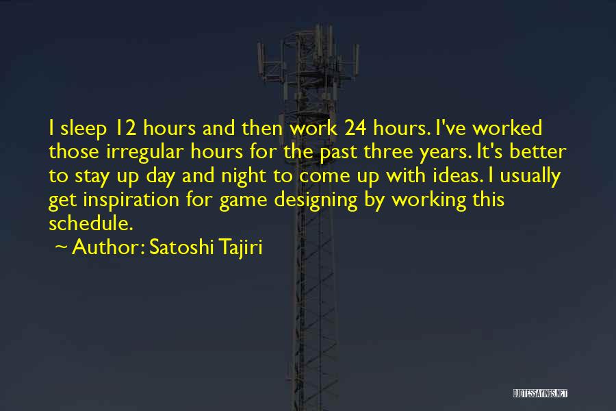 24 Hours Working Quotes By Satoshi Tajiri