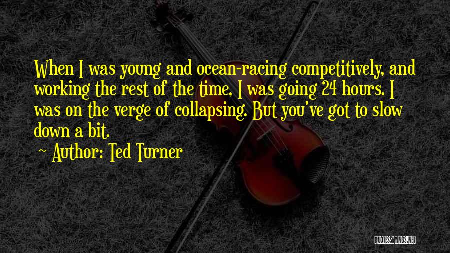 24 Hours Working Quotes By Ted Turner