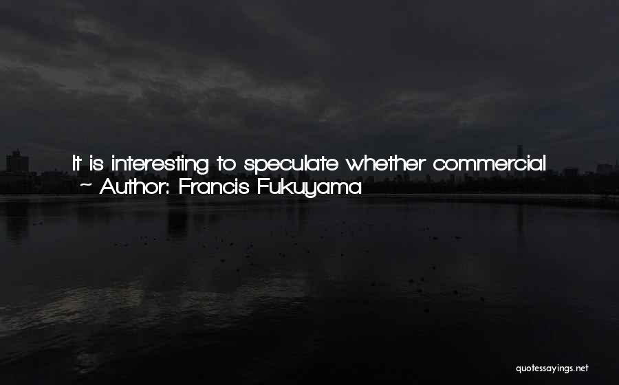 24 Quotes By Francis Fukuyama