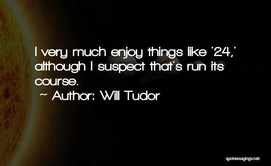 24 Quotes By Will Tudor