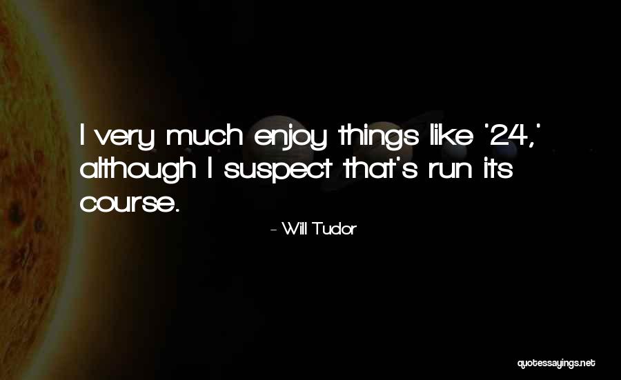 24 Quotes By Will Tudor 24 Quotes By Will Tudor