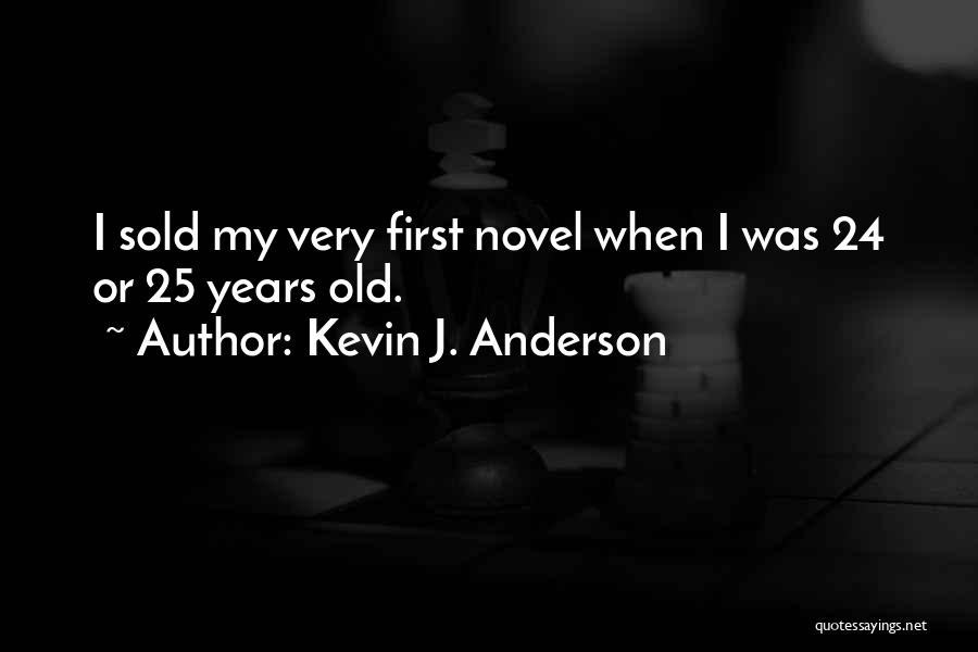 24 Years Old Quotes By Kevin J. Anderson