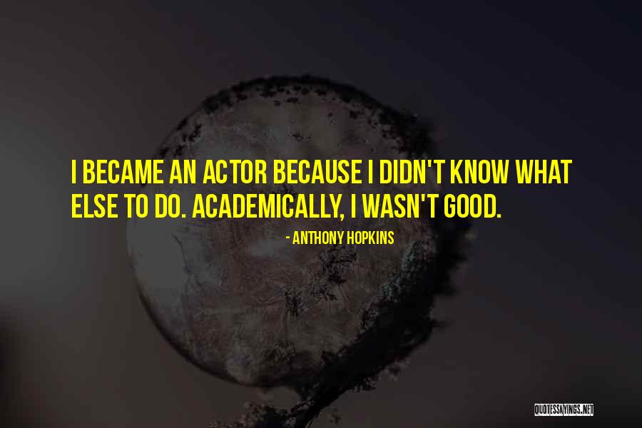 2400 Quotes By Anthony Hopkins 2400 Quotes By Anthony Hopkins