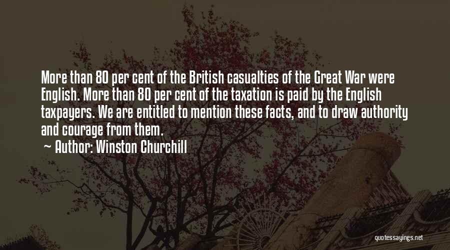 Winston Churchill Quotes: More Than 80 Per Cent Of The British Casualties Of The Great War Were English. More Than 80 Per Cent