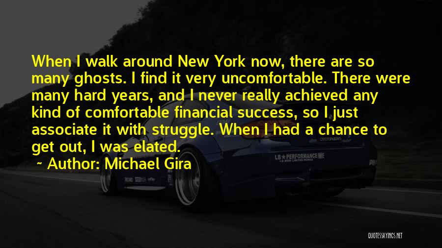 Michael Gira Quotes: When I Walk Around New York Now, There Are So Many Ghosts. I Find It Very Uncomfortable. There Were Many
