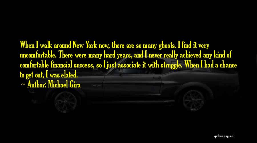 Michael Gira Quotes: When I Walk Around New York Now, There Are So Many Ghosts. I Find It Very Uncomfortable. There Were Many