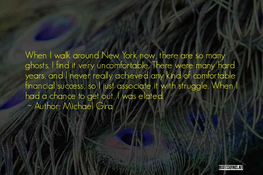 Michael Gira Quotes: When I Walk Around New York Now, There Are So Many Ghosts. I Find It Very Uncomfortable. There Were Many