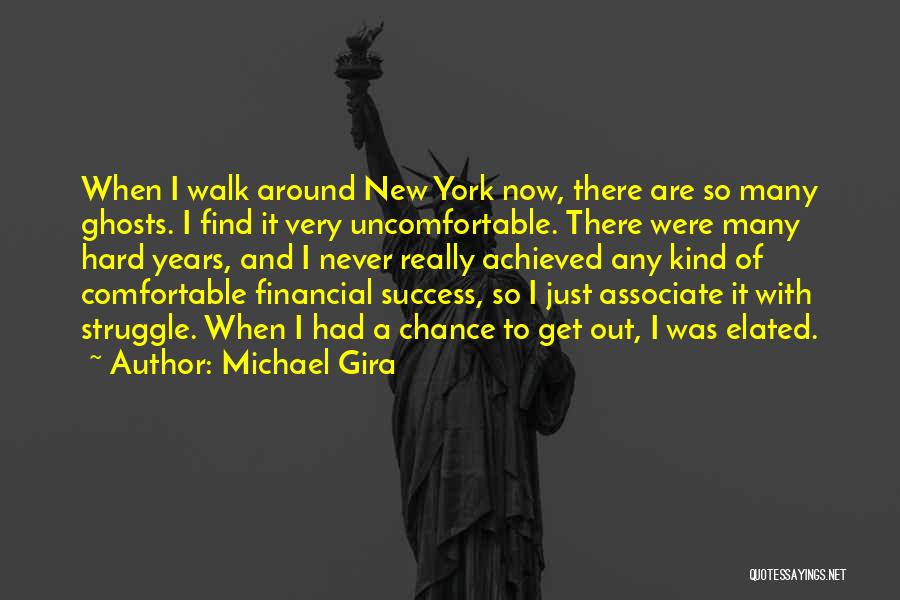 Michael Gira Quotes: When I Walk Around New York Now, There Are So Many Ghosts. I Find It Very Uncomfortable. There Were Many