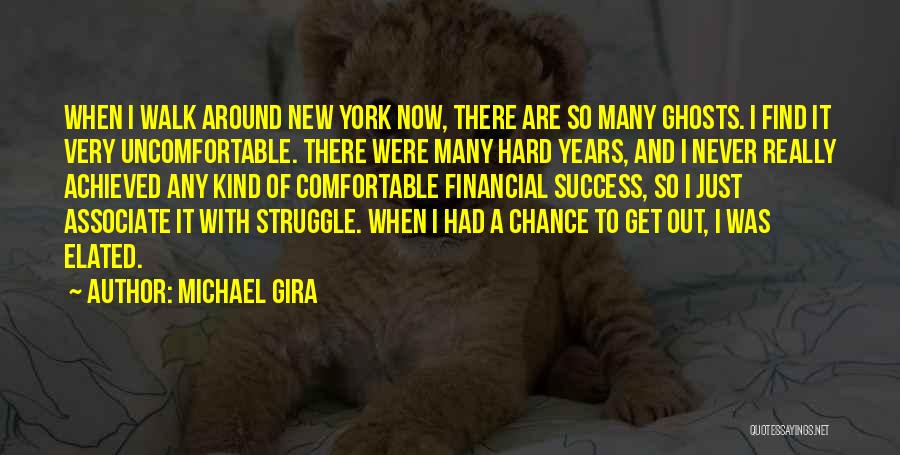Michael Gira Quotes: When I Walk Around New York Now, There Are So Many Ghosts. I Find It Very Uncomfortable. There Were Many