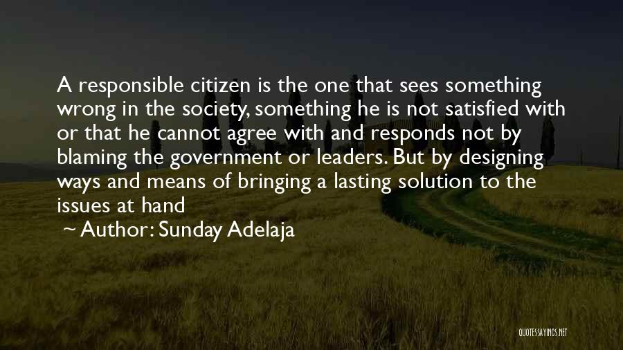 Sunday Adelaja Quotes: A Responsible Citizen Is The One That Sees Something Wrong In The Society, Something He Is Not Satisfied With Or