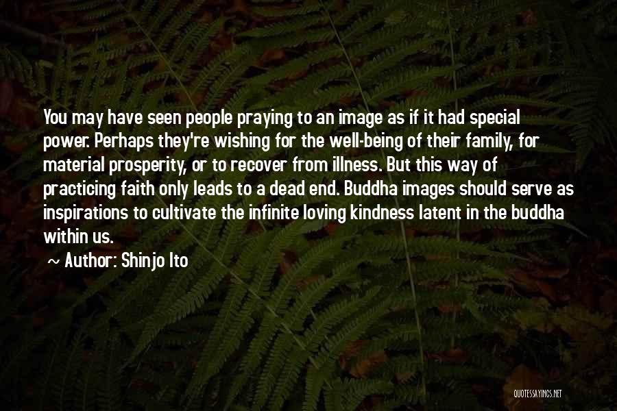 Shinjo Ito Quotes: You May Have Seen People Praying To An Image As If It Had Special Power. Perhaps They're Wishing For The