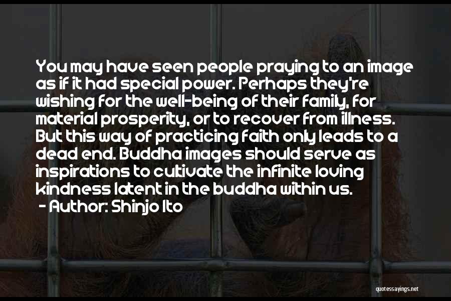 Shinjo Ito Quotes: You May Have Seen People Praying To An Image As If It Had Special Power. Perhaps They're Wishing For The