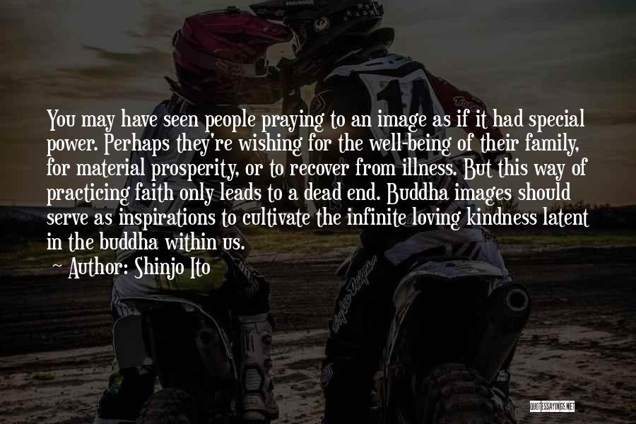 Shinjo Ito Quotes: You May Have Seen People Praying To An Image As If It Had Special Power. Perhaps They're Wishing For The