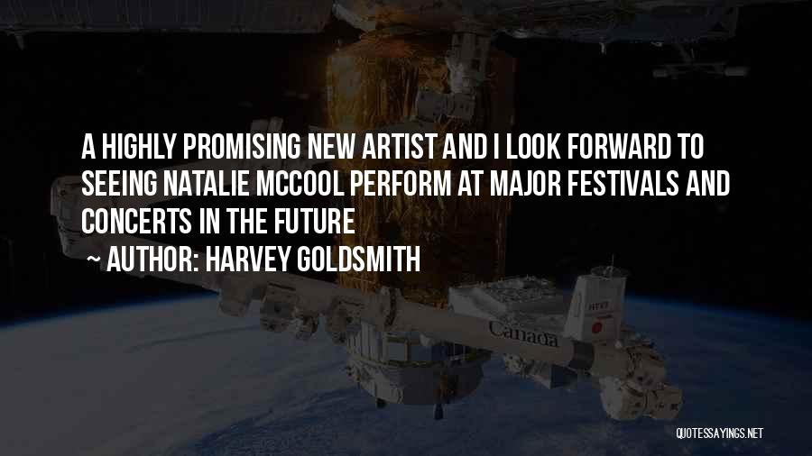 Harvey Goldsmith Quotes: A Highly Promising New Artist And I Look Forward To Seeing Natalie Mccool Perform At Major Festivals And Concerts In