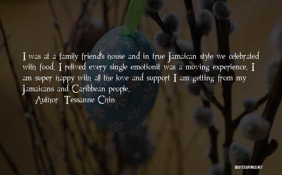 Tessanne Chin Quotes: I Was At A Family Friend's House And In True Jamaican Style We Celebrated With Food. I Relived Every Single