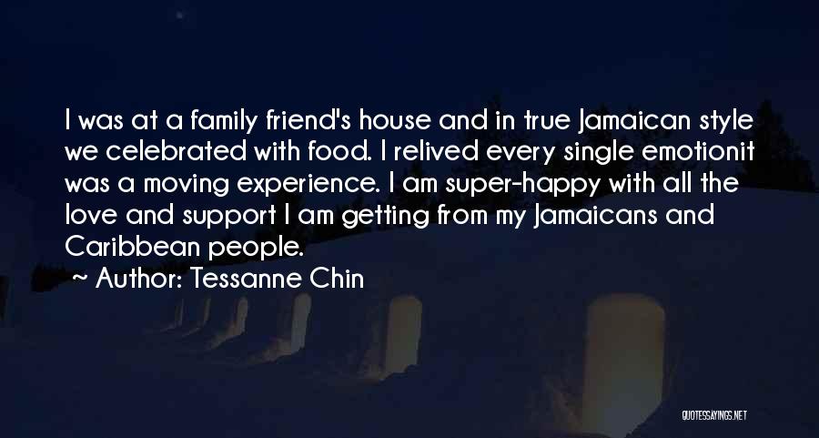 Tessanne Chin Quotes: I Was At A Family Friend's House And In True Jamaican Style We Celebrated With Food. I Relived Every Single