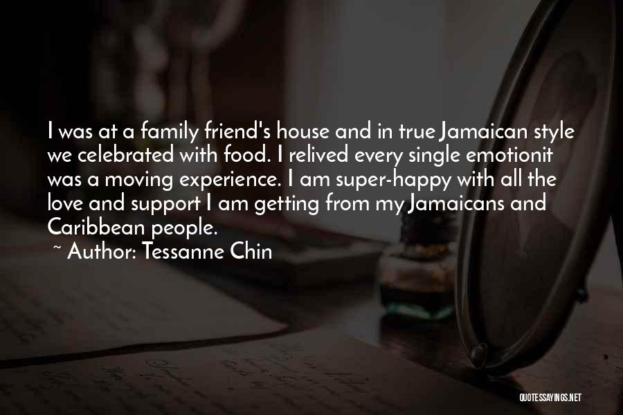 Tessanne Chin Quotes: I Was At A Family Friend's House And In True Jamaican Style We Celebrated With Food. I Relived Every Single