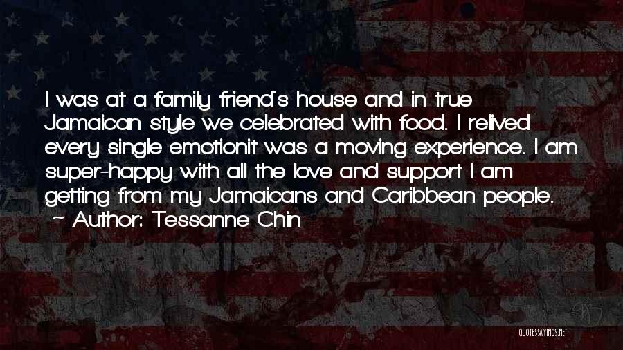 Tessanne Chin Quotes: I Was At A Family Friend's House And In True Jamaican Style We Celebrated With Food. I Relived Every Single