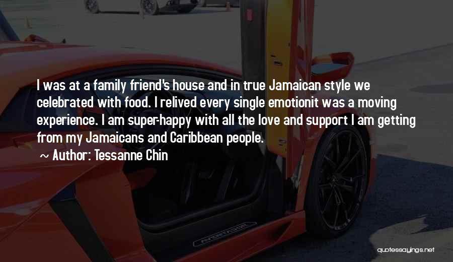 Tessanne Chin Quotes: I Was At A Family Friend's House And In True Jamaican Style We Celebrated With Food. I Relived Every Single