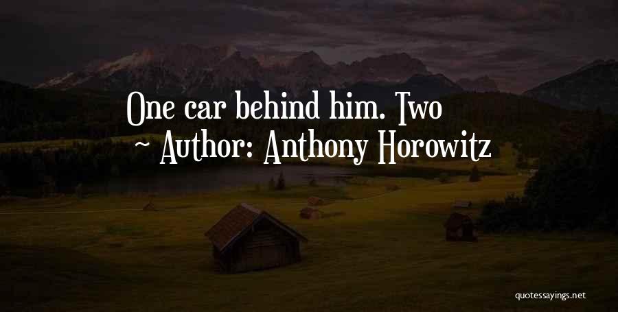 Anthony Horowitz Quotes: One Car Behind Him. Two