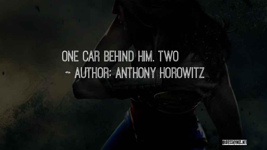 Anthony Horowitz Quotes: One Car Behind Him. Two