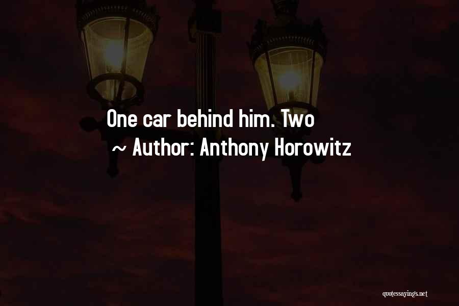 Anthony Horowitz Quotes: One Car Behind Him. Two