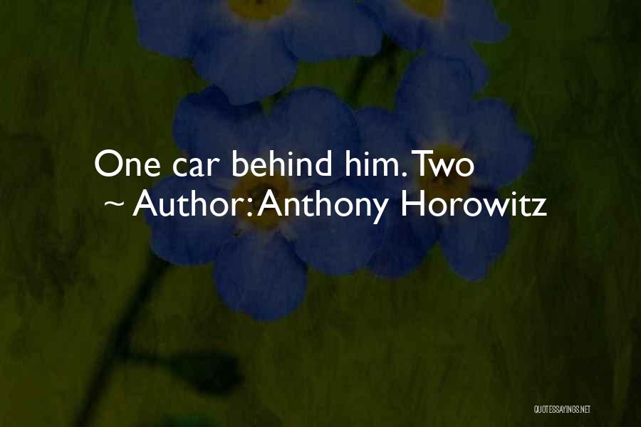 Anthony Horowitz Quotes: One Car Behind Him. Two