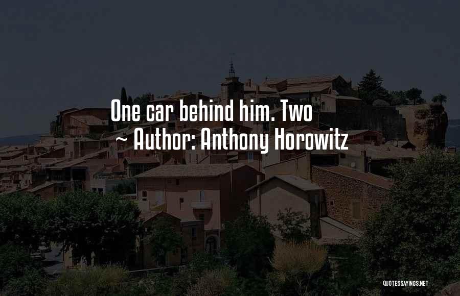 Anthony Horowitz Quotes: One Car Behind Him. Two