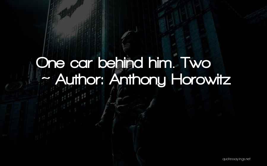 Anthony Horowitz Quotes: One Car Behind Him. Two