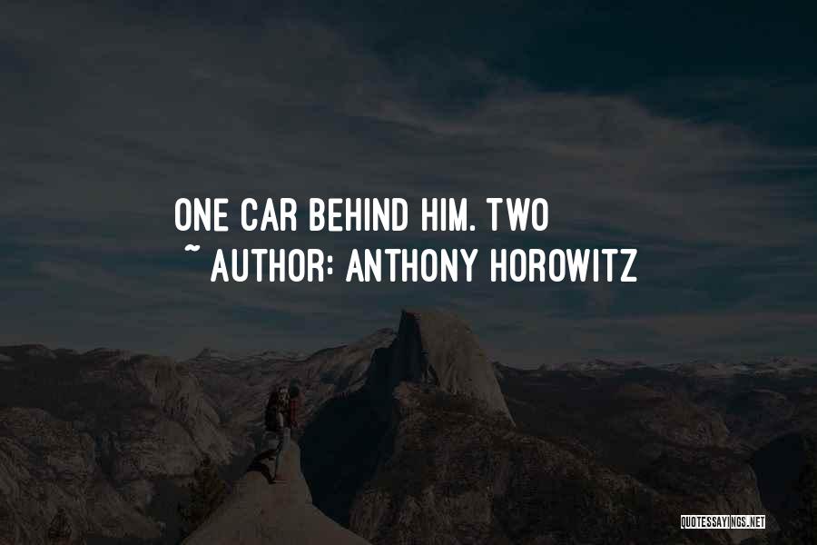 Anthony Horowitz Quotes: One Car Behind Him. Two