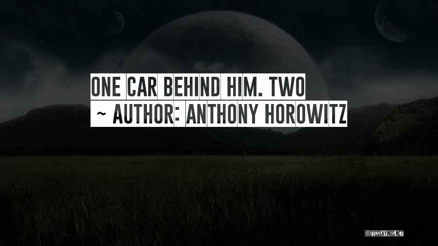 Anthony Horowitz Quotes: One Car Behind Him. Two