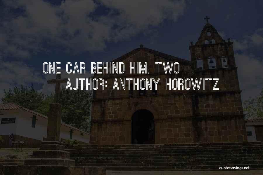 Anthony Horowitz Quotes: One Car Behind Him. Two